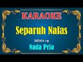 SEPARUH NAFAS - Dewa 19 [ KARAOKE ] Nada Pria