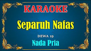 Download lagu SEPARUH NAFAS - Dewa 19 [ KARAOKE ] Nada Pria mp3