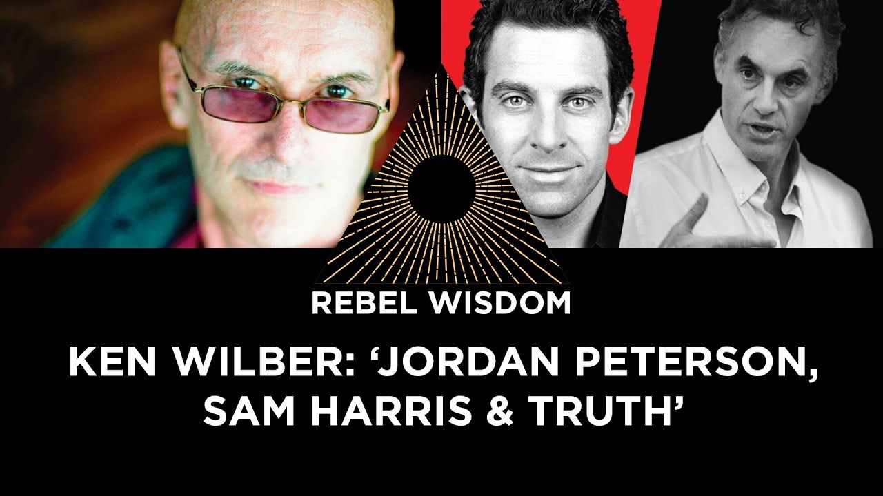 Ken Wilber: Jordan Peterson, Sam Harris & Truth