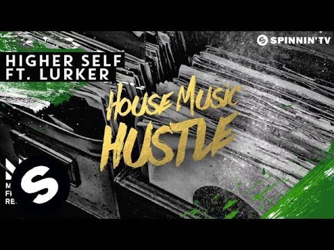 Higher Self ft. Lurker - House Music Hustle (OUT NOW)