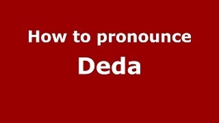 How to pronounce Deda