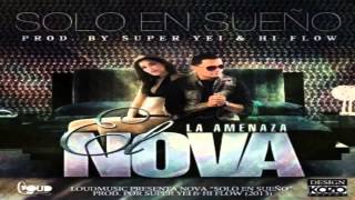 Solo En Sueños - Nova La Amenaza (Original) ★REGGAETON 2013★ @JaviierrHermoso