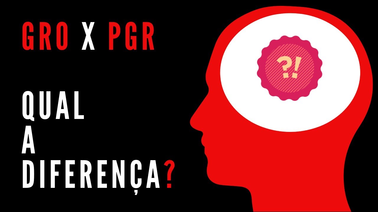 GRO x PGR: qual a diferença?