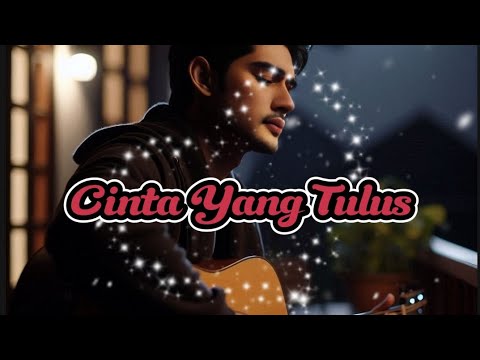 LAGU SEDIH - CINTA YANG TULUS