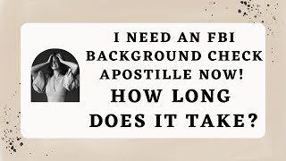 How long does it take to get an apostille for an FBI Background Check