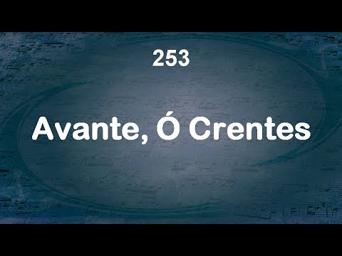 Harpa Cristã 253 - Avante Ó Crentes