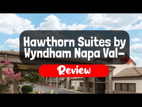 Hawthorn Suites by Wyndham Napa Valley Hotel Review - Is It Good?