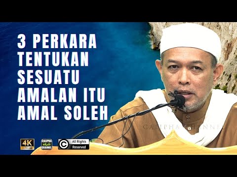 Syeikh Zaini - Perlu ada 3 Perkara Ini Untuk Tentukan Amal Soleh