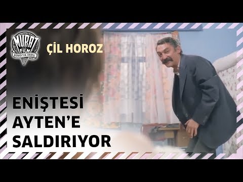 Çil Horoz - Eniştesi Ayten'e Saldırıyor