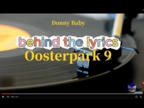 Behind the lyrics - Donny Baby Oosterpark 9 