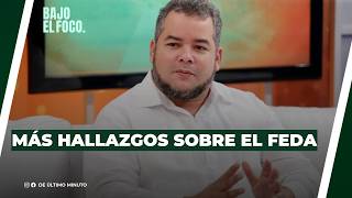 Mas hallazgos sobre el FEDA - Bajo el Foco (17 feb 2026)