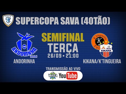 Andorinha x Kikana/K'tingueira FS • Semifinal • 2ª Supercopa SAVA (40TÃO)