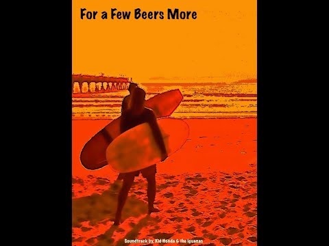 "For a Few Beers More" -- Surf Movie -- Shot in Costa Rica