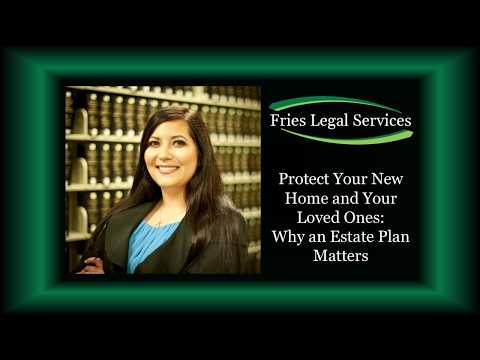 Protect Your New Home and Your Loved Ones: Why an Estate Plan Matters