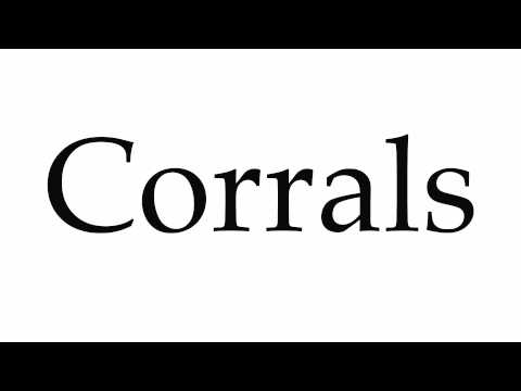 How to Pronounce Corrals