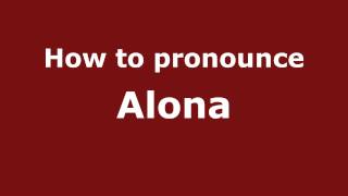 How to pronounce Alona