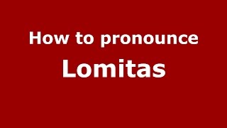 How to pronounce Lomitas