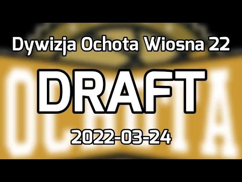 Liga 36+ Dywizja Ochota Wiosna 2022 Draft