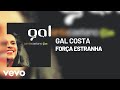 Gal Costa - Força Estranha (Áudio Oficial)