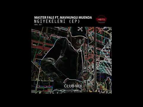Master Fale ft  Mavhungu Muenda   Ngiyekeleni Club Mix