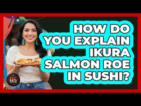 How Do You Explain Ikura Salmon Roe In Sushi? - Best Eats Worldwide