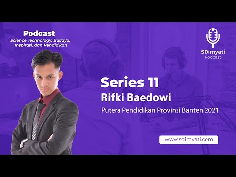 Podcast - Series 11 : Rifki Baedowi Putera Pendidikan Provinsi Banten 2021