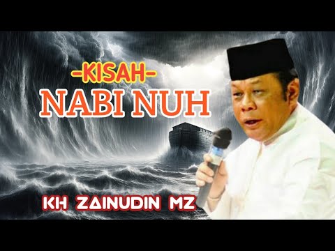 CERAMAH KH ZAINUDIN MZ, kisah nabi nuh