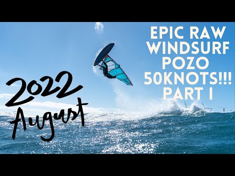 EPIC 50 KNOTS POZO Raw Footage PART I- 25th of August 2022