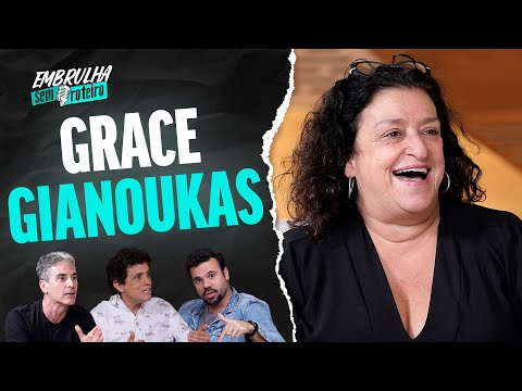 GRACE GIANOUKAS | EMBRULHA SEM ROTEIRO #033