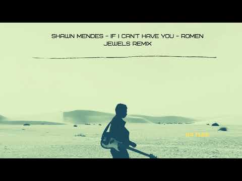 Shawn Mendes - If I Can't Have You - Romen Jewels Remix