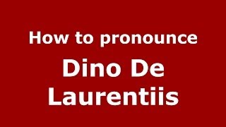 How to pronounce Dino De Laurentiis