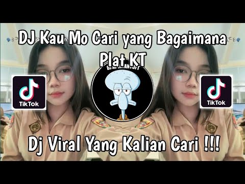 DJ KAU MO CARI YANG BAGAIMANA | DJ CUMA SAYA PLAT KT SLOW VIRAL TIK TOK TERBARU 2025 !