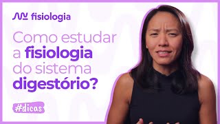 DICAS PRA ESTUDAR A FISIOLOGIA DO SISTEMA DIGESTÓRIO | MK Fisiologia #dicas