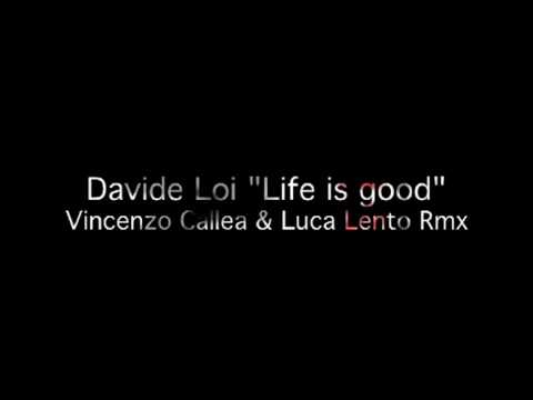 Davide Loi " Life is good" (Vincenzo Callea & Luca Lento Rmx) HJM Rec