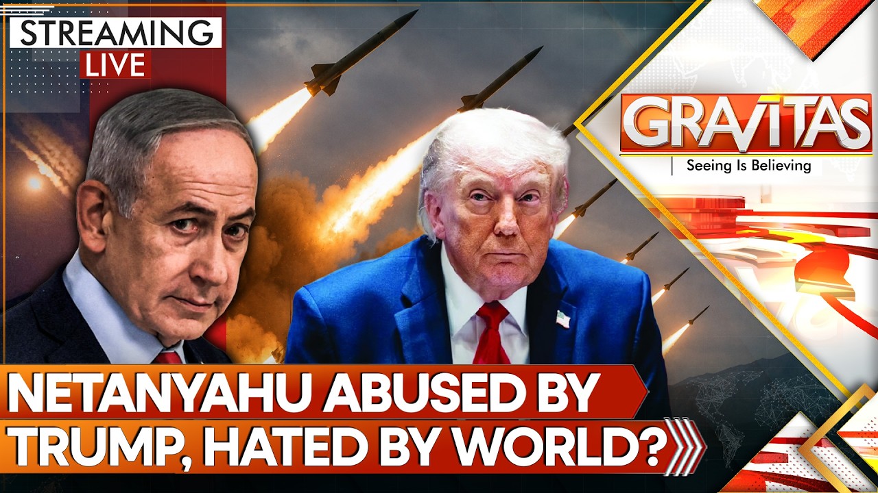 LIVE: Israel PM Abused by Trump, Hated by World? Fickle Fate Taunts Netanyahu! | GRAVITAS