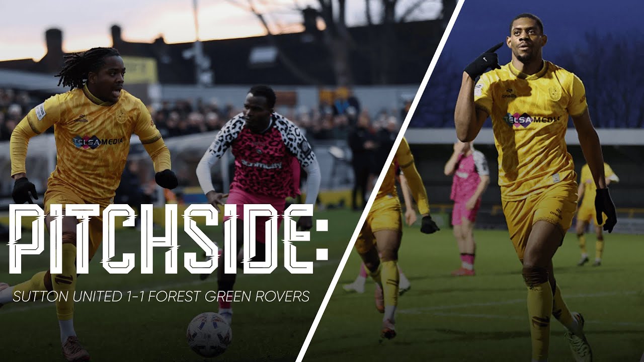 Watch: Sutton United 1-1 Forest Green Rovers | U’s Pitchside View