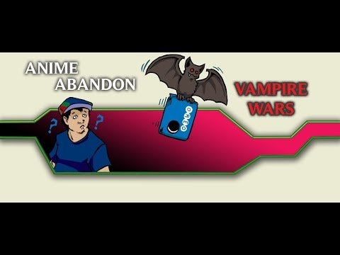 Anime Abandon: Vampire Wars