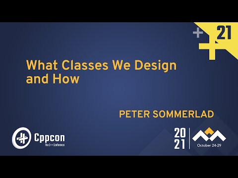 What Classes We Design and How - Peter Sommerlad - CppCon 2021