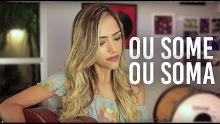 Ou Some Ou Soma - Jorge e Mateus (Gabi Luthai cover)