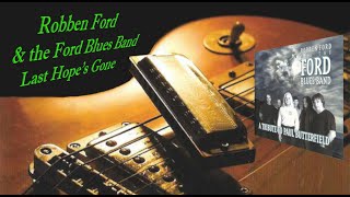 Robben Ford &amp; the Ford Blues Band ~ Last Hope&#39;s Gone #robbenford #fordbluesband #lasthopesgone