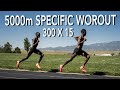 5000m Specific Workout 300 x 15