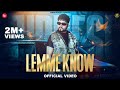 Lemme Know - Official Video Song | KD DESIROCK | Latest Haryanvi Songs Haryanavi 2024 @DESIROCKKD