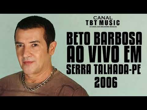BETO BARBOSA AO VIVO EM SERRA TALHADA-PE 2006