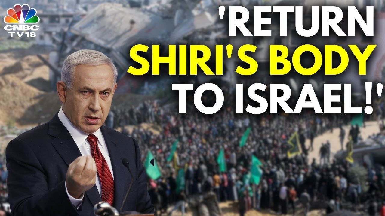 Hamas Did Not Return The Body Of Hostage Shiri Bibas: Israeli PM Netanyahu | N18G