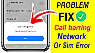 How to Fix Call Barring "Network or Sim Card error" Problem Solved