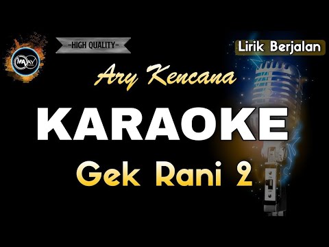 GEK RANI 2 ARY KENCANA - KARAOKE