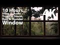 4K 10 hours - Tropical Storm Window with Rain & Thunder - relaxation, meditation, nature