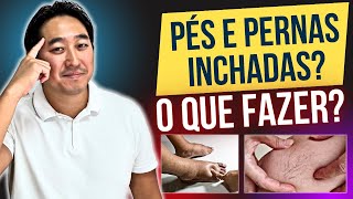PÉS E PERNAS INCHADAS? O QUE FAZER?
