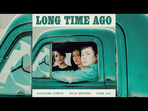 "Long Time Ago" // Gabe Lee ft. Rylie Bourne and Lucciana Costa