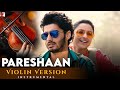 Violin Version | Pareshaan | Ishaqzaade | Manas Kumar | Amit Trivedi | Kausar Munir
